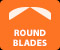 ROUND BLADES