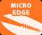 MICRO EDGE