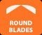 ROUND BLADES