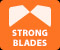 STRONG BLADES